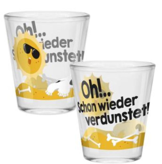 Schnapsglas Oh...schon wieder verdunstet